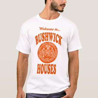 Welcome to Bushwick Houses T-Shirt