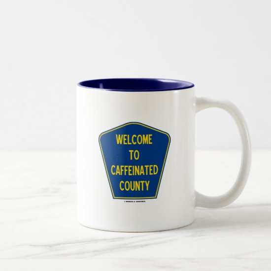 Welcome To Caffeinated County (County Sign) Two-Tone Coffee Mug