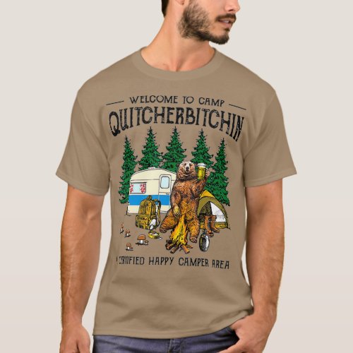 Welcome To Camp Quitcherbitchin A Certified Bear T_Shirt