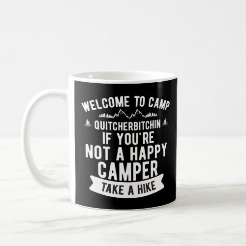 Welcome To Camp Quitcherbitchin Camping  Coffee Mug