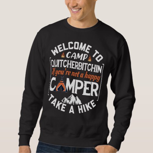 Welcome to Camp Quitcherbitchin Camping Sweatshirt