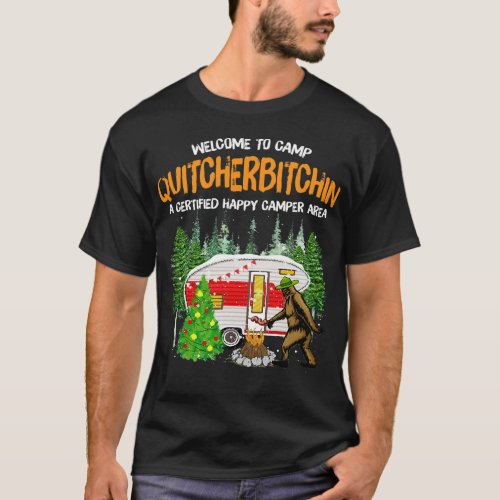 Welcome To Camp Quitcherbitchin Certified Happy Ca T_Shirt