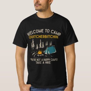 Welcome To Camp Quitcherbitchin Funny Camping T-Shirt