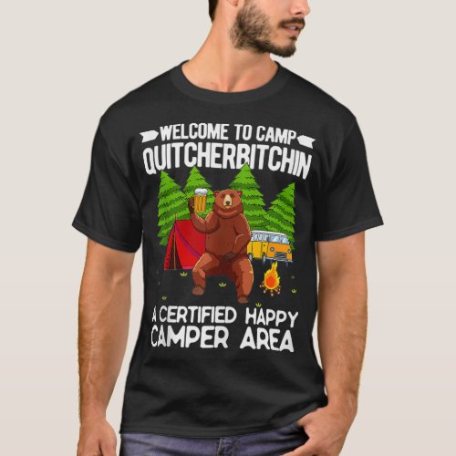 Welcome To Camp Quitcherbitchin Happy Camp Bear Dr T_Shirt