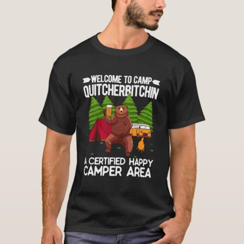 Welcome To Camp Quitcherbitchin Happy Camp Bear Dr T_Shirt
