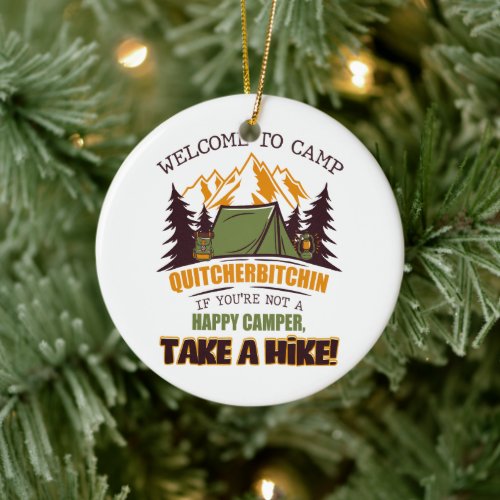 Welcome To Camp Quitcherbitchin Happy Camper Ceramic Ornament