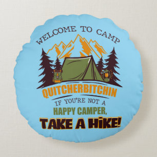 Welcome To Camp Quitcherbitchin Happy Camper Round Pillow