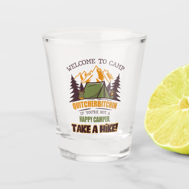 Welcome To Camp Quitcherbitchin Happy Camper Shot Glass (Front)