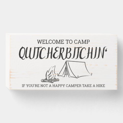 WELCOME TO CAMP QUITCHERBITCHIN WOODEN BOX SIGN