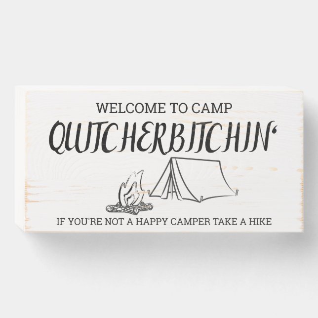 WELCOME TO CAMP QUITCHERBITCHIN' WOODEN BOX SIGN (Front Horizontal)