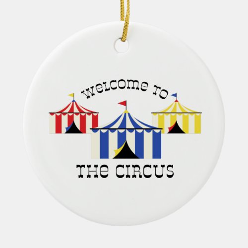 Welcome To Circus Ceramic Ornament