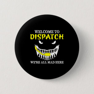 Welcome To Dispatch Funny 911 Dispatch Halloween S Button