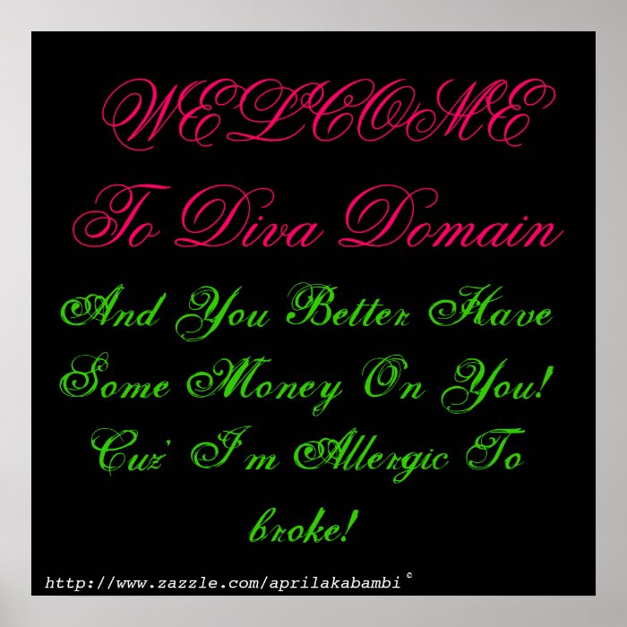 WELCOME To Diva Domain, And You Better Have SomPoster