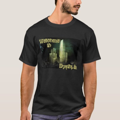 Welcome to Dystopia T_Shirt