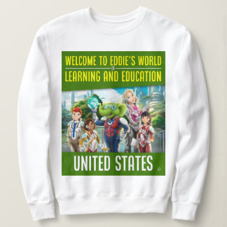 Welcome to Eddie's World of Learning and Education Sweatshirt