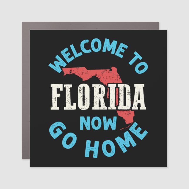 Welcome to Florida Now Go Home Car Magnet (Front)
