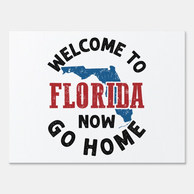 Welcome to Florida Now Go Home Sign (Front)
