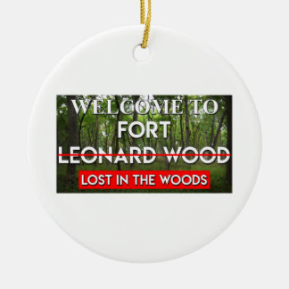 Welcome To Fort Leonard Wood Lost In The Woods MO Ceramic Ornament