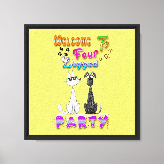 Welcome To Four Legged Party Canvas Print (Front)