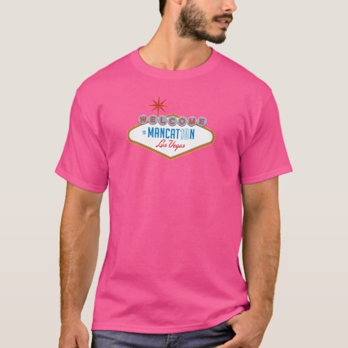 Welcome to Mancation Las Vegas T_Shirt