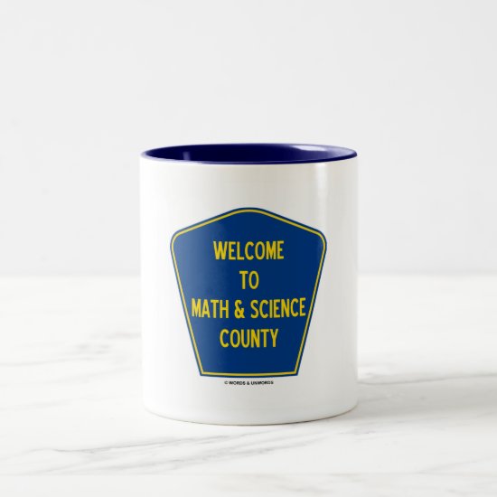 Welcome To Math & Science County (County Sign) Two-Tone Coffee Mug