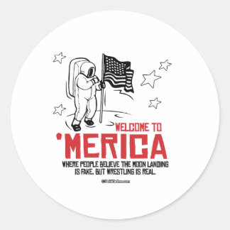 Welcome to Merica - Where the moon landing is fake Classic Round Sticker