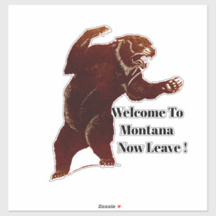 Welcome To Montana Now Leave Grizzly Bear Art Sticker