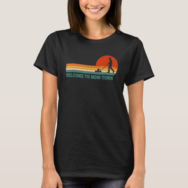 Welcome To Mow Town Lawn Mowing Mower Lawnmower T-Shirt (Front)