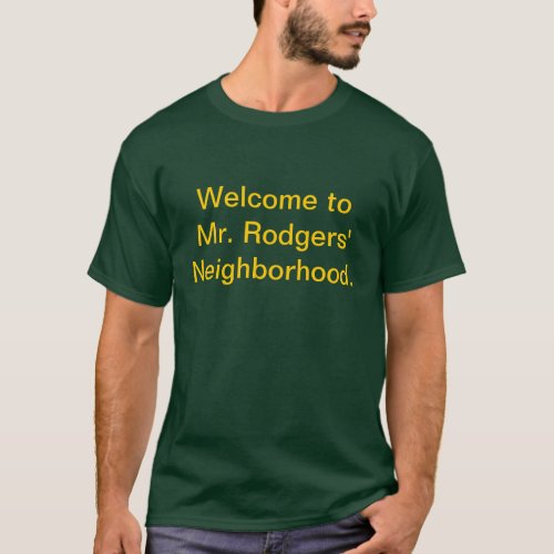 Welcome to Mr Rodgers Neighborhood T_Shirt