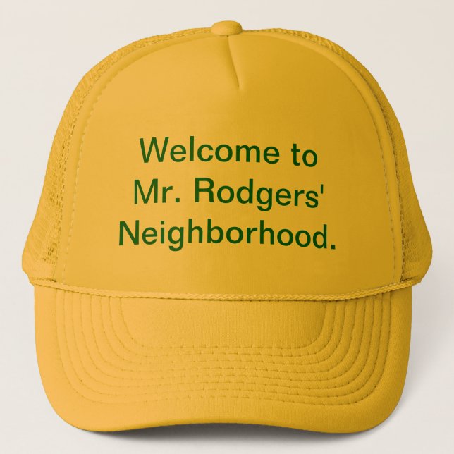 Welcome to Mr. Rodgers' Neighborhood. Trucker Hat (Front)