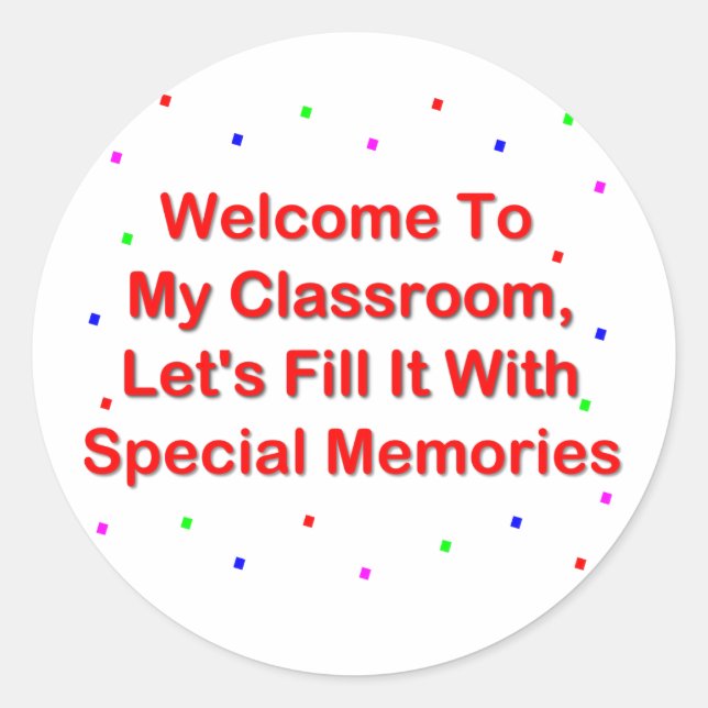 Welcome To My Classroom; Fill It With Memories Classic Round Sticker (Front)