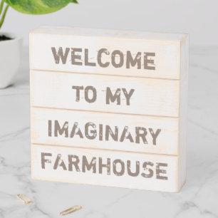 Welcome to My Imaginary Farmhouse Wood Box Sign