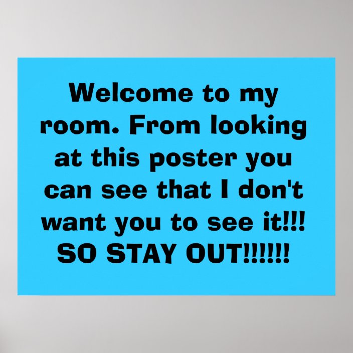 to my room. Don't come in!!! Poster