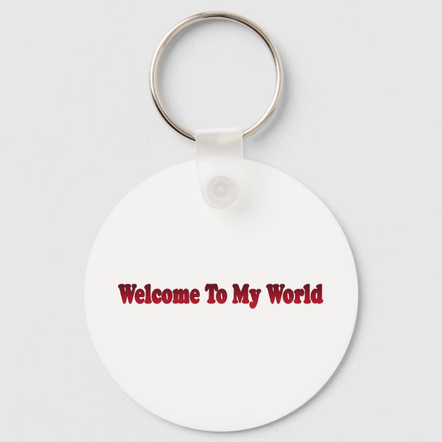 welcome to my world keychain (Front)