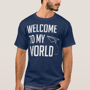 Welcome to my World T-Shirt