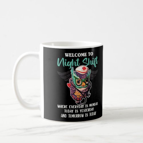Welcome To Night Shift Funny Nursing Nurse Owls Lo Coffee Mug