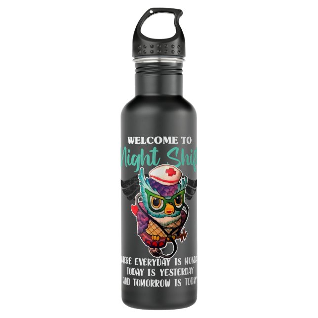 Welcome To Night Shift - Funny Nursing Nurse Owls  Stainless Steel Water Bottle (Front)