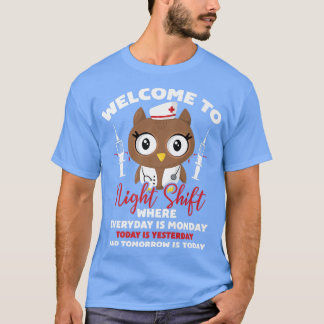Welcome To Night Shift Where Everday Is Monday Owl T-Shirt