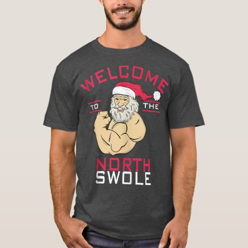 Welcome To North Swole Santa Claus Christmas Bodyb T_Shirt