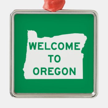 Welcome To Oregon - Usa Road Sign Metal Ornament by worldofsigns at Zazzle