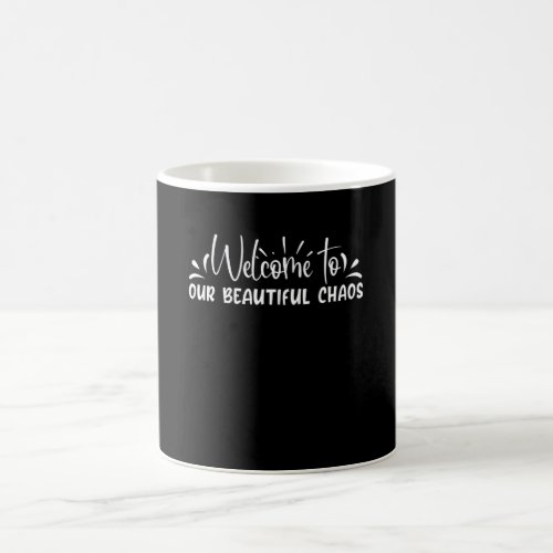 Welcome to our beautiful chaos coffee mug