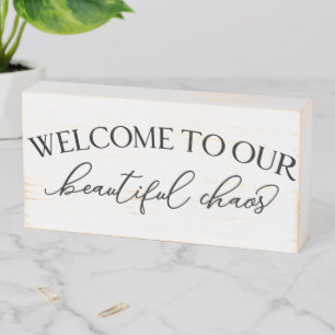Welcome To Our Beautiful Chaos Wooden Box Sign