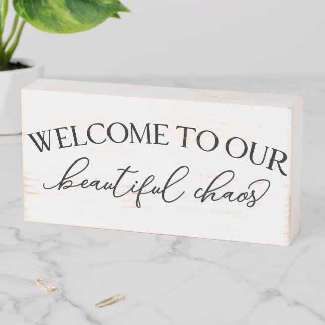 Welcome To Our Beautiful Chaos Wooden Box Sign (In Situ Horizontal)