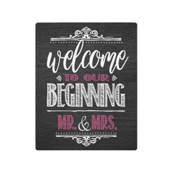 Welcome To Our Beginning Metal Wedding Reception S Metal Print by freelulu at Zazzle