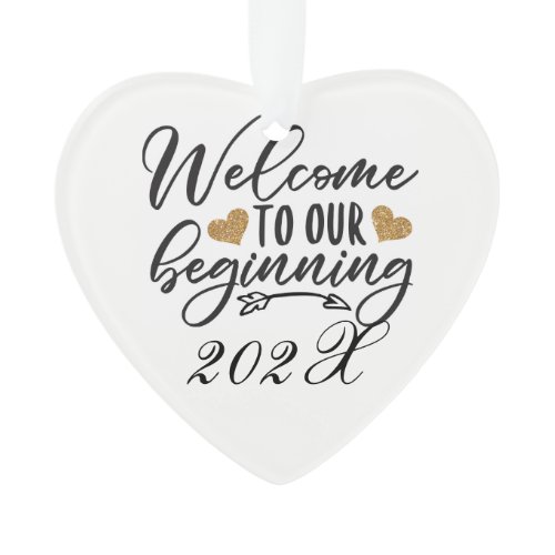 Welcome To Our Beginning Yearly Ornament