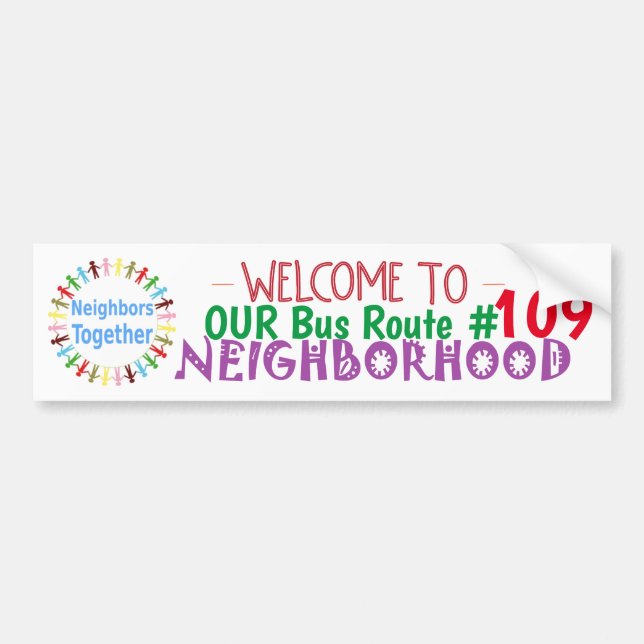 Welcome to Our Bus Route #109 Neighborhood Bumper Sticker (Front)