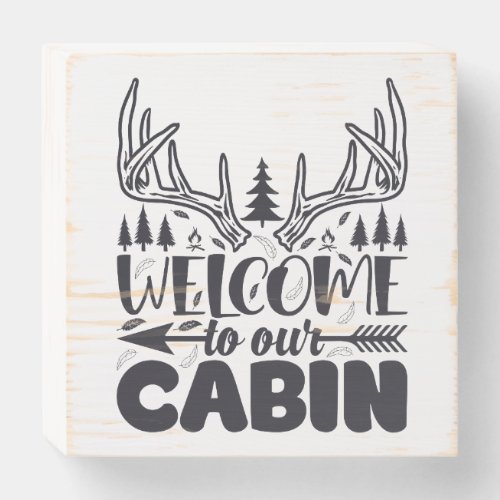 Welcome to Our Cabin Wooden Sign