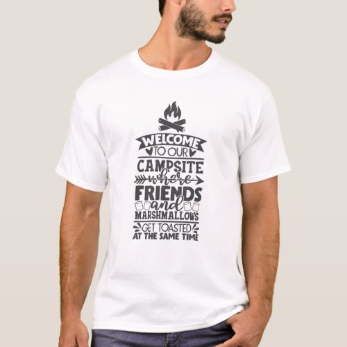 Welcome To Our Campsite Funny Camping Slogan T_Shirt