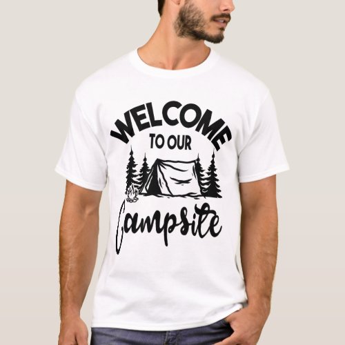Welcome To Our Campsite T_Shirt