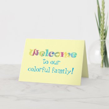 Welcome To Our Colorful Family Cards by Cherylsart at Zazzle